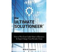 Brian K Copeland The Ultimate Solutioneer (Tascabile)