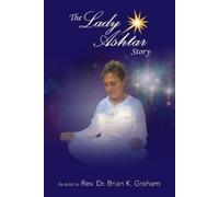 Brian K Graham The Lady Ashtar Story (Tascabile)