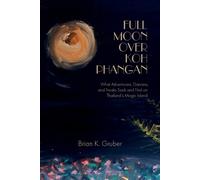 Brian K Gruber Full Moon over Koh Phangan (Tascabile)