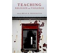 Brian K. Pennington Teaching Religion and Violence (Copertina rigida)