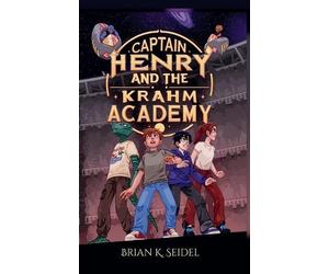 Brian K Seidel Captain Henry and the Krahm Academy (Tascabile)