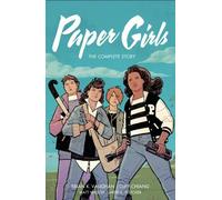 Brian K Vaughan Brian K Vaughan Paper Girls: The Complete Story (Tascabile)