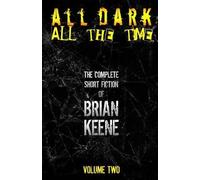 Brian Keene All Dark, All The Time (Tascabile)