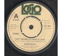 BRIAN KEITH - AIN'T NO WAY TO TREAT A LADY 7 INCH (7" VINYL 45) UK LOGO 1979
