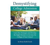 Brian Keith South Demystifying College Admission (Tascabile)