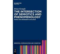 Brian Kemple The Intersection of Semiotics and Phenomenology (Copertina rigida)