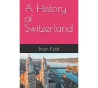 Brian Kidd A History of Switzerland (Tascabile) World Histories
