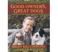 Brian Kilcommons Sarah Wilson Good Owners, Great Dogs (Tascabile)