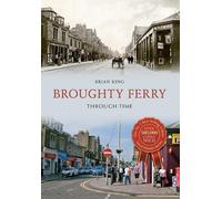 Brian King Broughty Ferry Through Time (Tascabile) Through Time