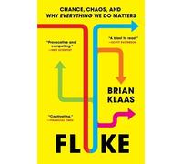 Fluke: Chance, Chaos, and Why Everything We Do Matters