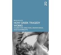 Brian Kulick How Greek Tragedy Works (Tascabile)