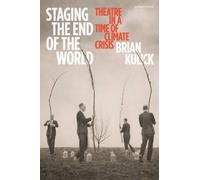 Brian Kulick Staging the End of the World (Tascabile)