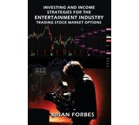 Brian L Forbes Investing and Income Strategies For The Entertainment (Tascabile)