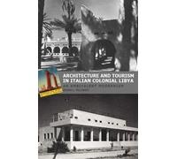 Brian L. McLare Architecture and Tourism in Italian Colonial Libya: (Tascabile)
