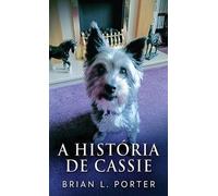 Brian L Porter A História de Cassie (Copertina rigida)