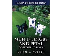 Brian L Porter Muffin, Digby And Petal (Tascabile) Family of Rescue Dogs