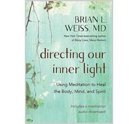 Brian L. Weiss, M.D. Directing Our Inner Light (Tascabile)