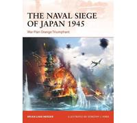 Brian Lane Herder The Naval Siege of Japan 1945 (Tascabile) Campaign