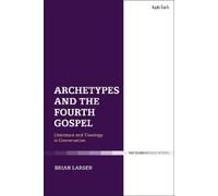 Brian Larsen Archetypes and the Fourth Gospel (Copertina rigida)