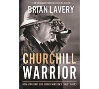Brian Lavery Lavery, Brian Churchill: Warrior (Copertina rigida)
