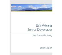 Brian Leach UniVerse Server Developer Self Paced Training (Tascabile)