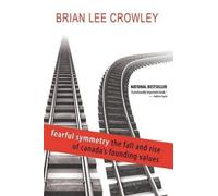 Brian Lee Crowl Fearful Symmetry - The Fall and Rise of Canada's Fou (Tascabile)