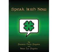 Brian Lee Pugnier Patricia Delia Pugnier Speak Irish Now (Tascabile)