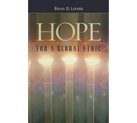 Brian Lepard Hope for a Global Ethic (Tascabile)
