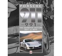 Porsche 911 (991) : The Definitive History 2011 to 2019