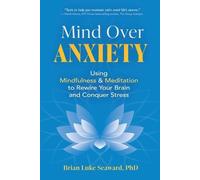 Brian Luke Seaward Mind Over Anxiety (Tascabile)