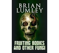 Brian Lumley Fruiting Bodies and Other Fungi (Tascabile)
