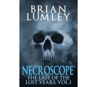 Necroscope: The Last of the Lost Years, Vol. I