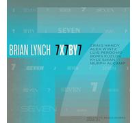 Brian Lynch - Brian Lynch: 7x7by7 con Craig Handy, Alex Wintz, Luis Perdomo, Boris Kozlov, Kyle Swan, Murph Aucamp