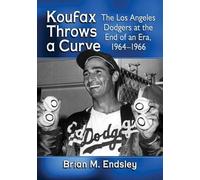 Brian M. Endsley Koufax Throws a Curve (Tascabile)