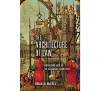 Brian M. McCall The Architecture of Law (Copertina rigida)