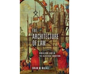 Brian M. McCall The Architecture of Law (Tascabile)