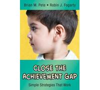 Brian M. Pete Robin J. Fogarty Close the Achievement Gap (Tascabile)