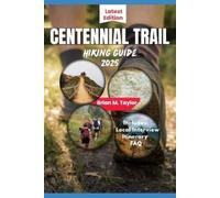 Brian M Taylor Centennial Trail Hiking Guide 2025 (Tascabile)