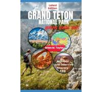 Brian M Taylor Grand Teton National Park Hiking Guide 2025 (Tascabile)