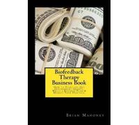 Brian Mahoney Biofeedback Therapy Business Book (Tascabile)