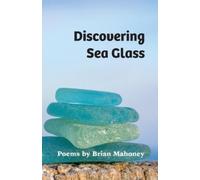 Brian Mahoney Discovering Sea Glass (Tascabile)
