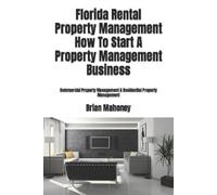 Brian Mahoney Florida Rental Property Management How To Start A Prop (Tascabile)