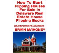 Brian Mahoney How To Start Flipping Houses For Sale In Delaware Real (Tascabile)