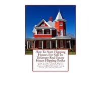 Brian Mahoney How To Start Flipping Houses For Sale In Delaware Real (Tascabile)