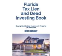 Brian Mahoney M Florida Tax Lien and Deed Investing Book: Buying Rea (Tascabile)