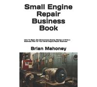 Brian Mahoney Small Engine Repair Business Book (Tascabile)