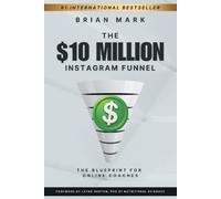Brian Mark The $10 Million Instagram Funnel (Tascabile)