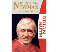 Brian Martin John Henry Newman-His Life and Work (Tascabile)