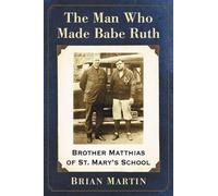Brian Martin The Man Who Made Babe Ruth (Tascabile)