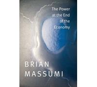 Brian Massumi The Power at the End of the Economy (Tascabile)